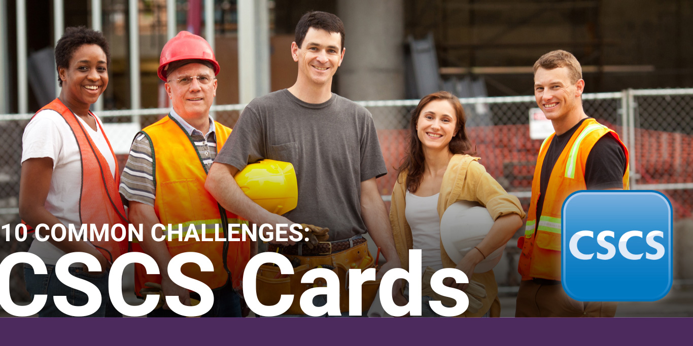 Construction workers: CSCS Cards 10 Common Challenges & Solutions