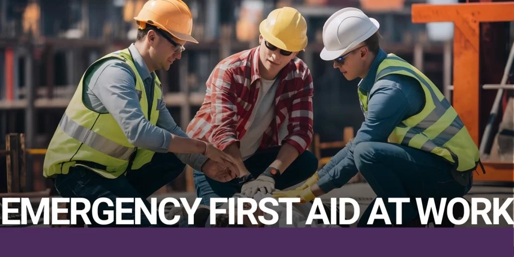 Why Emergency First Aid at Work Is Important on Construction Sites
